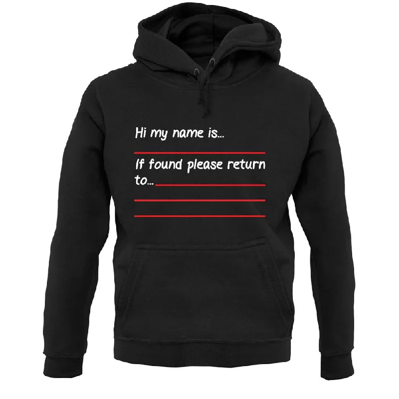 Hi My Name Is, If Found Please Return To Unisex Hoodie Hoodie with Hem Drawcord Adjustable Customizable Hi My Name Is, If Found Please Return To Unisex Hoodie Hoodie with Hem Drawcord Adjustable Customizable