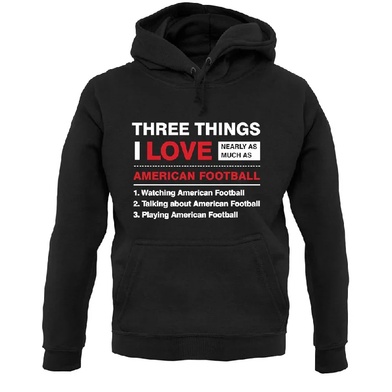 Three Things I Love Nearly As Much As American Football Unisex Hoodie Hoodie with Double Zipper Versatile Adjustable